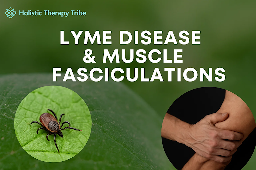 Lyme Disease & Muscle Fasciculations